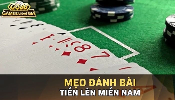 Những mẹo hay khi chơi tiến lên miền nam tại Go88 app